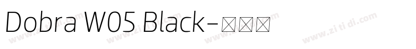 Dobra W05 Black字体转换